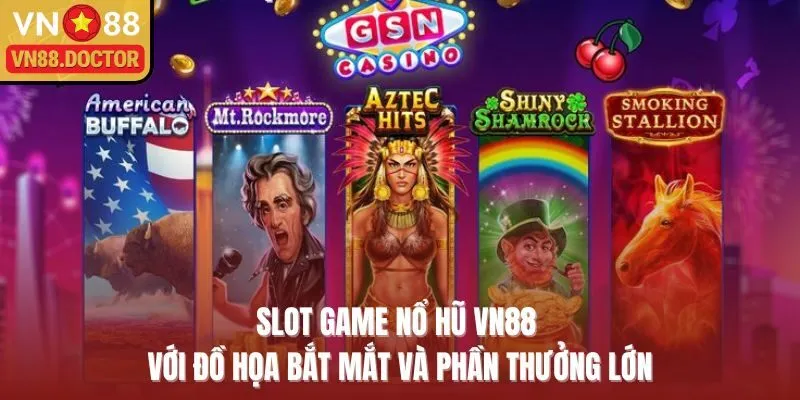 Slot game nổ hũ VN88 với đồ họa bắt mắt và phần thưởng lớn